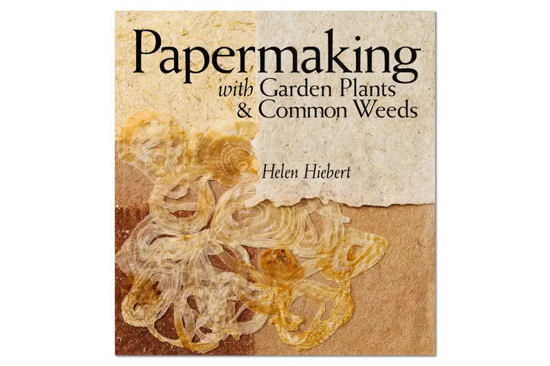 Papermaking With Garden Plants & Common Weeds 1